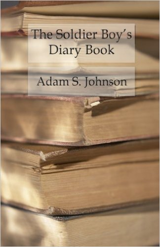 The Soldier Boy's Diary Book - Memorandums of the Alphabetical First Lessons of Military Tactics